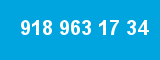 918 963 17 34